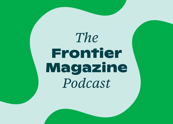 Introducing The Frontier Magazine Podcast